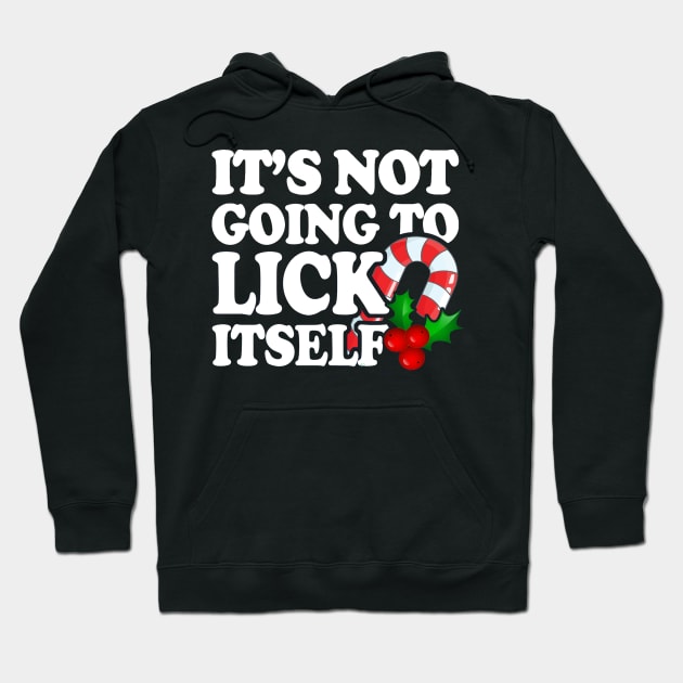 Its Not Going To Lick Itself Candy Cane Offensive Christmas Shirts, Dirty Santa Shirts, Naughty Xmas, Inappropriate Christmas T-Shirt T-Shirt Hoodie by BlueTshirtCo